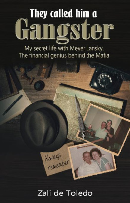 Zali de Toledo - They Called Him a Gangster: My Secret Life with Meyer Lansky, the Financial Genius Behind the Mafia