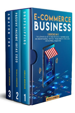 Ronald Anderson E-Commerce Business: 3 Books in 1: The Ultimate Guide to Make Money Online From Home and Reach Financial Freedom - Passive Income Ideas 2020, Dropshipping, Amazon FBA