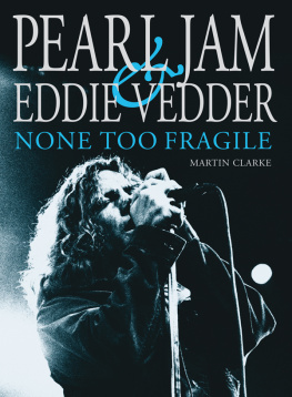 Martin Clarke Pearl Jam & Eddie Vedder: None Too Fragile