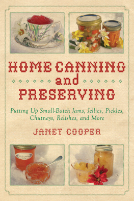 Cooper - Home canning and preserving: putting up small-batch jams, jellies, pickles, chutneys, relishes, and more