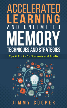 Cooper - Accelerated learning and unlimited memory techniques and strategies: real coaching from a real expert: tips and tricks for students and adults