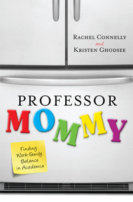 Connelly Rachel - Professor mommy: finding work-family balance in academia