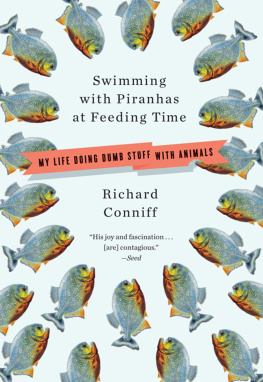 Conniff Swimming with piranhas at feeding time: my life doing dumb stuff with animals