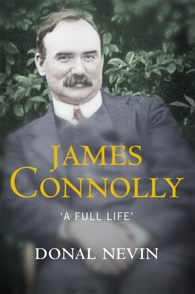 JAMES CONNOLLY A Full Life DONAL NEVIN Gill Macmillan CONTENTS - photo 1