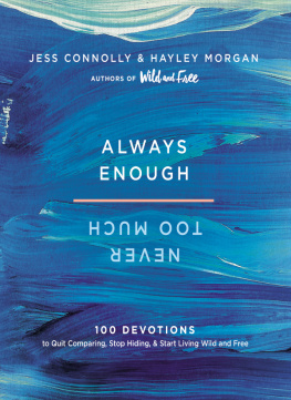 Connolly Jess - Always enough, never too much: 100 devotions to quit comparing, stop hiding, and start living wild and free