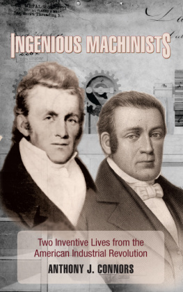 Connors Anthony J. - Ingenious machinists: two inventive lives from the American industrial revolution