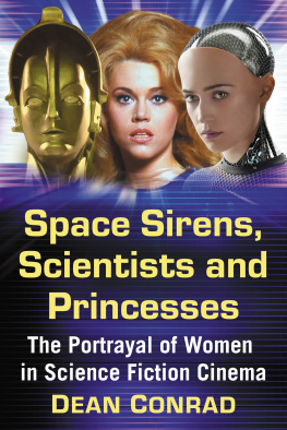 Conrad Space sirens, scientists and princesses: the portrayal of women in science fiction cinema