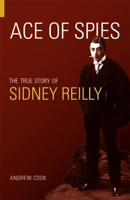 Cook Andrew - Ace of spies: the true story of Sidney Reilly