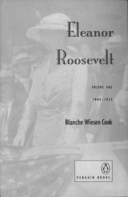 Cook Blanche Wiesen - Eleanor Roosevelt, Volume One 18841933