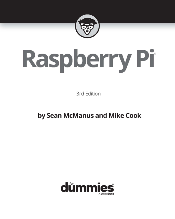 Raspberry Pi For Dummies 3rd Edition Published by John Wiley Sons Inc - photo 2