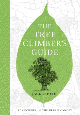 Cooke Jack - The tree climbers guide: adventures in the urban canopy