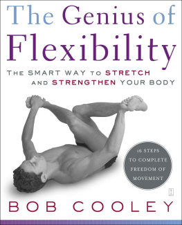 Cooley - The Genius of Flexibility: The Smart Way to Stretch and Strengthen Your Body