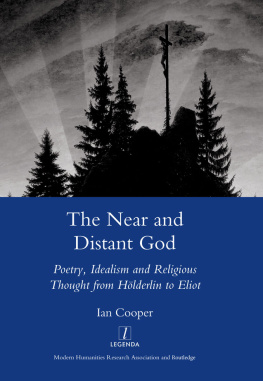 Cooper The Near and Distant God: Poetry, Idealism and Religious Thought from Holderlin to Eliot