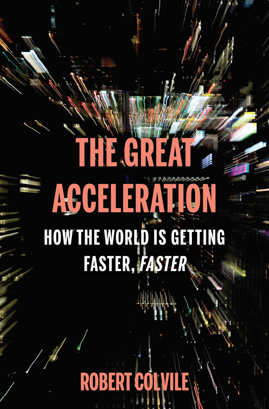 THE GREAT ACCELERATION THE GREAT ACCELERATION How the World is Getting Faster - photo 1