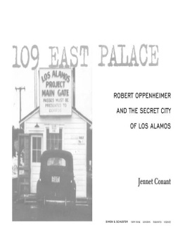 Conant 109 East Palace: Robert Oppenheimer and the Secret City of Los Alamos