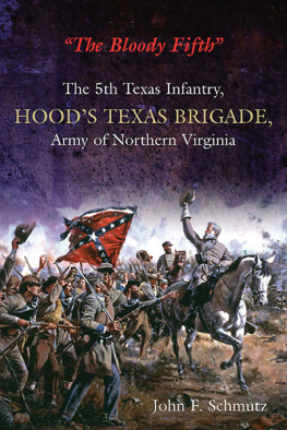 Confederate States of America. Army. Texas Infantry The Bloody Fifth: the 5th Texas Infantry Regiment, Hoods Texas Brigade, Army of Northern Virginia - v. 1. Secession to the Suffolk Campaign