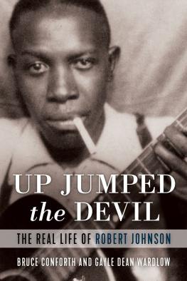 Conforth Bruce M. - Up jumped the devil: the real life of Robert Johnson