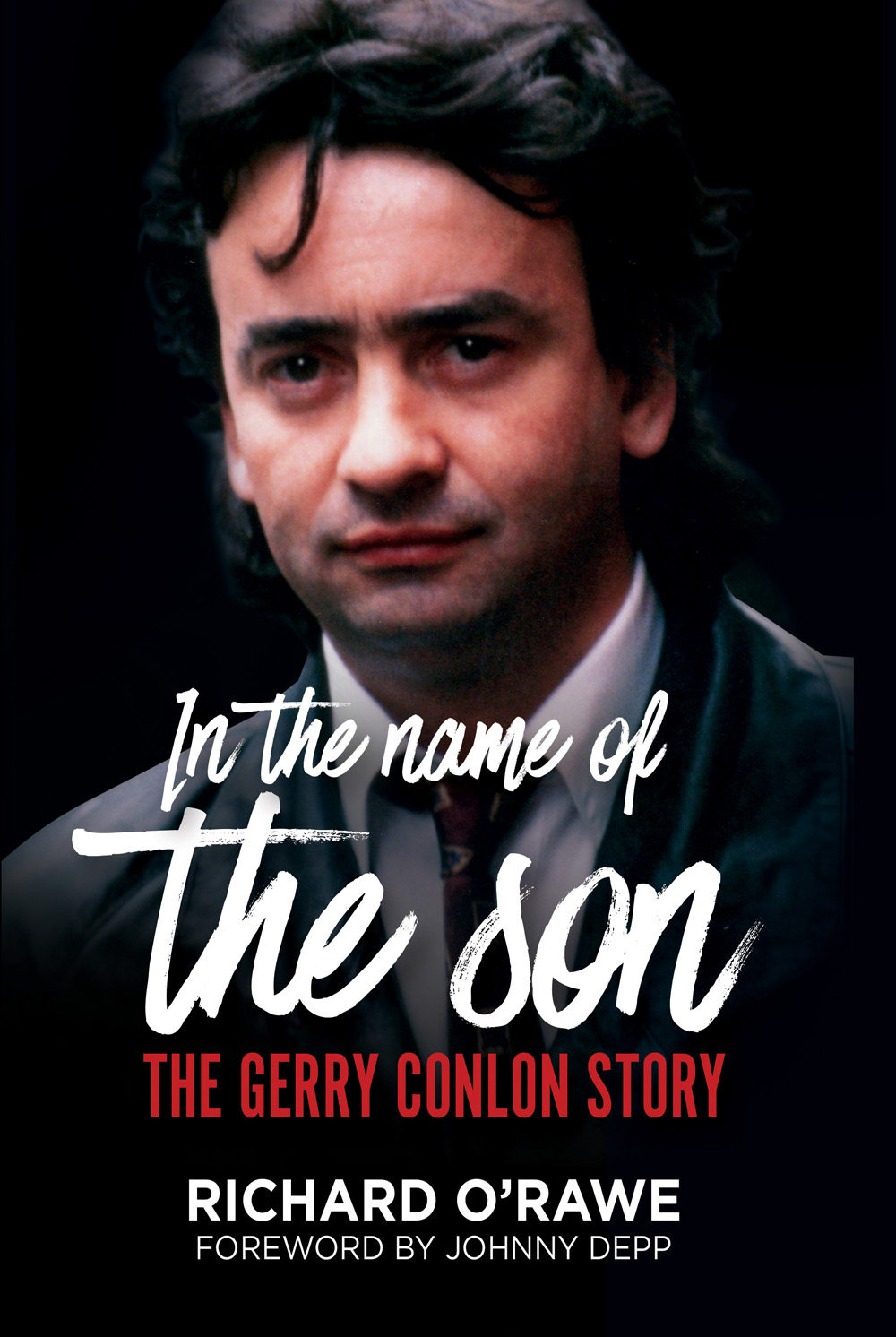 ADVANCE PRAISE FOR IN THE NAME OF THE SON As fond as ORawe is of Gerry Conlon - photo 1