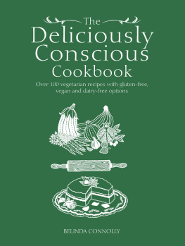 Connolly The deliciously conscious cookbook: over 100 vegetarian recipes with gluten-free, vegan and dairy-free options