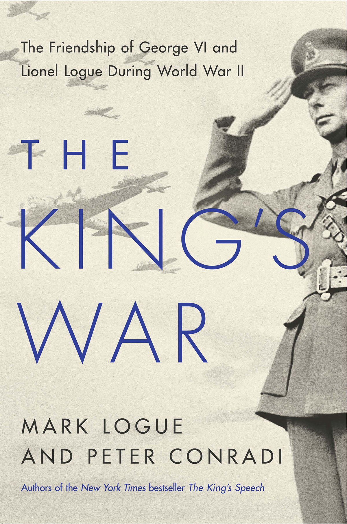 THE KINGS WAR The Friendship of George VI and Lionel Logue During World War II - photo 1