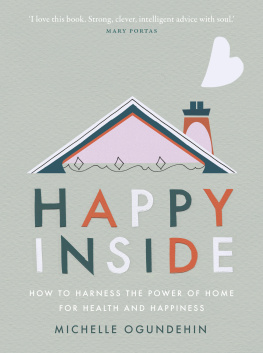Michelle Ogundehin - Happy Inside: How to Harness the Power of Home for Health and Happiness