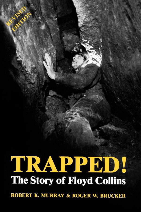 TRAPPED TRAPPED The Story of FLOYD COLLINS Robert K Murray and Roger W - photo 1