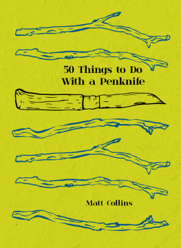 Collins - 50 Things to Do with a Penknife: the whittlers guide to life