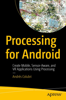 Colubri - Processing for Android: create mobile, sensor-aware, and VR applications using processing
