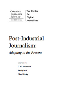 Columbia University. Graduate School of Journalism. Tow Post-industrial journalism: adapting to the present