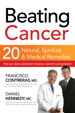 Contreras Francisco - Beating cancer: twenty natural, spiritual, & medical remedies that can slow-and even reverse