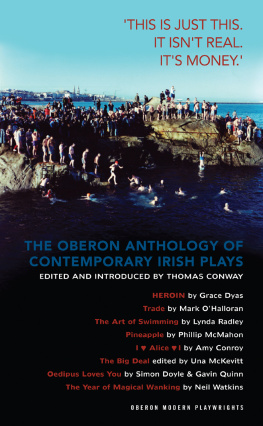 Conway Thomas The Oberon Anthology of Contemporary Irish Plays: This Is Just This. This Is Not Real. Its Just Money