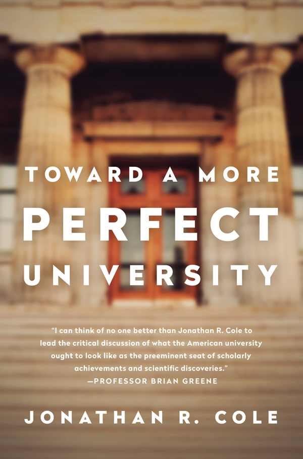 ADDITIONAL PRAISE FOR Toward a More Perfect University Eminently - photo 1