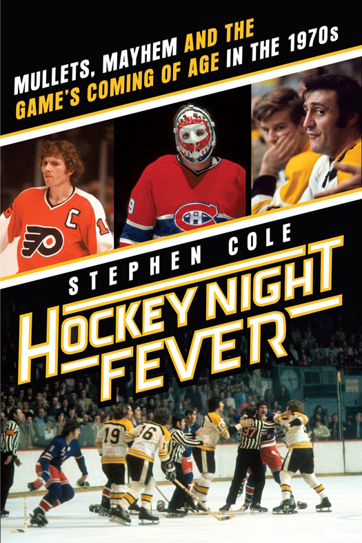 also by STEPHEN COLE The Canadian Hockey Atlas The Best of Hockey Night in - photo 1