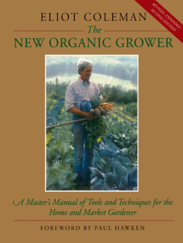 Coleman The new organic grower: a masters manual of tools and techniques for the home and market gardener