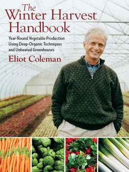 Coleman Eliot - The winter harvest handbook: year-round vegetable production using deep-organic techniques and unheated greenhouses