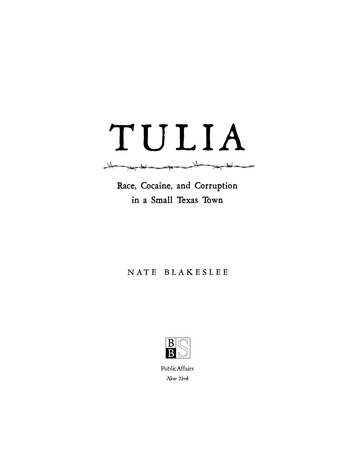 Table of Contents Praise for Nate Blakeslees Tulia A devastating critique of - photo 2