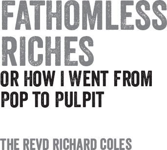 Fathomless Riches Or How I Went From Pop to Pulpit - image 1