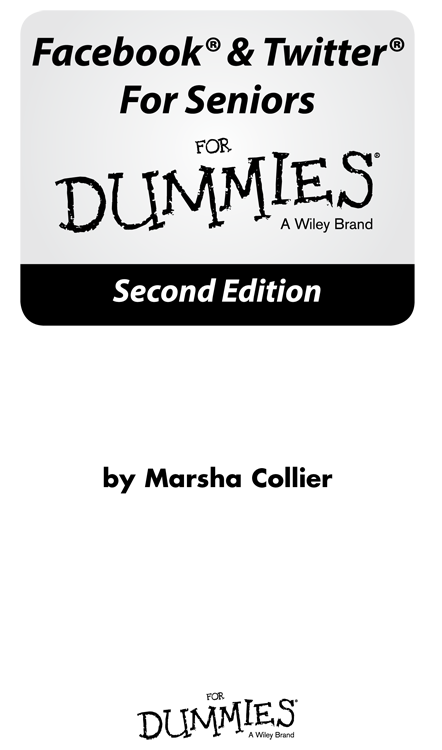 Facebook Twitter For Seniors For Dummies Second Edition Published by John - photo 1