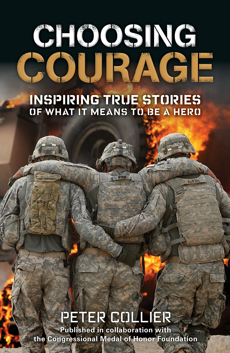 Choosing Courage Inspiring True Stories of What It Means to Be a Hero - image 1