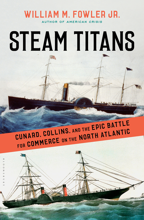 STEAM TITANS To Olivia BY THE SAME AUTHOR William Ellery A Rhode Island - photo 1