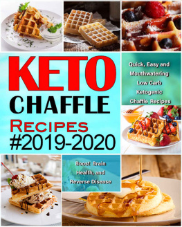 Collins Keto Chaffle Recipes 2019-2020: Quick, Easy and Mouthwatering Low Carb Ketogenic Chaffle Recipes to Boost Brain Health and Reverse Disease