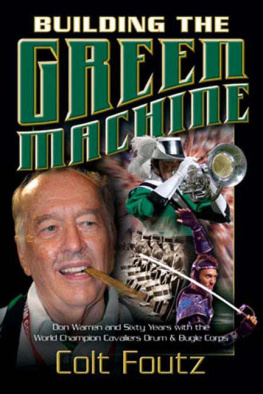 Cavaliers Drum and Bugle Corps Building the Green Machine: Don Warren and sixty years with the world champion Cavaliers Drum and Bugle Corps