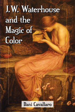 Cavallaro Dani J.W. Waterhouse and the Magic of Color