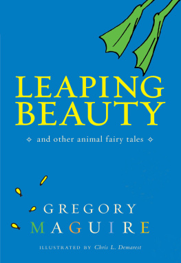 Gregory Maguire Leaping Beauty: And Other Animal Fairy Tales