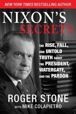 Colapietro Mike - Nixons secrets: the rise, fall, and untold truth about the president, Watergate, and the pardon