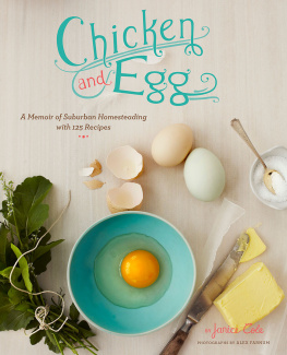 Cole Chicken & egg: a memoir of suburban homesteading with 125 recipes