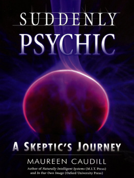 Caudill Suddenly Psychic: a Skeptics Journey