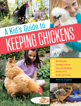 Caughey - Kids guide to keeping chickens: best breeds, creating a home, care & handling, fun & crafts