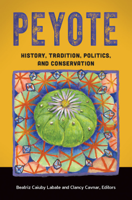 Cavnar Clancy - Peyote: history, tradition, politics, and conservation