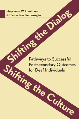 Cawthon Stephanie W. - Shifting the Dialog, Shifting the Culture: Pathways to Successful Postsecondary Outcomes for Deaf Individuals